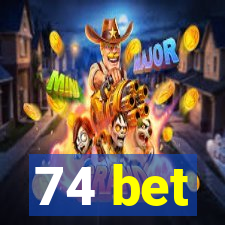 74 bet